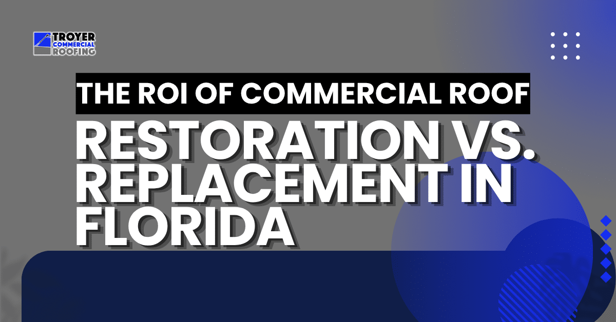 Restoration vs Replacement in Florida Commercial roof restoration vs replacement in Florida